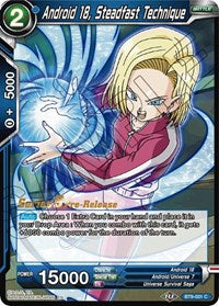 Android 18, Steadfast Technique (Universal Onslaught) [BT9-031]